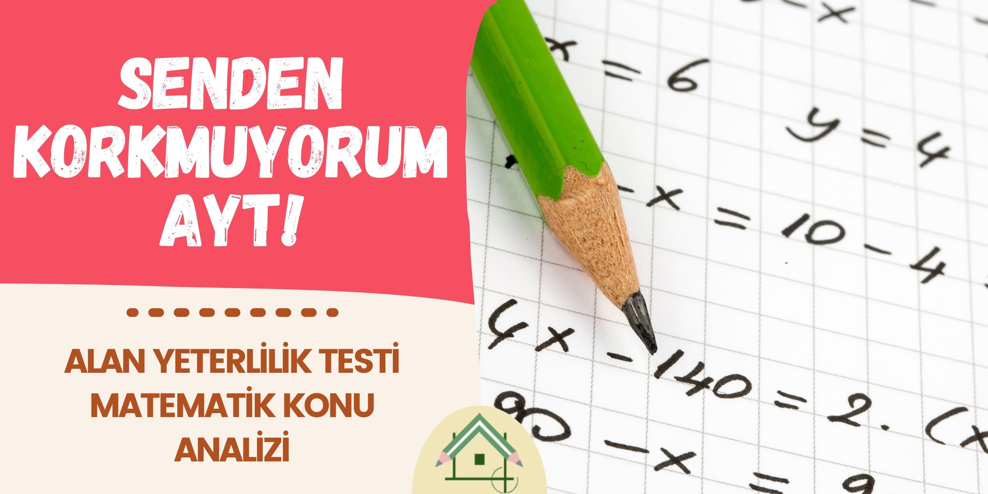 Alan Yeterlilik Testi AYT Matematik Konuları Zorluk Analizi